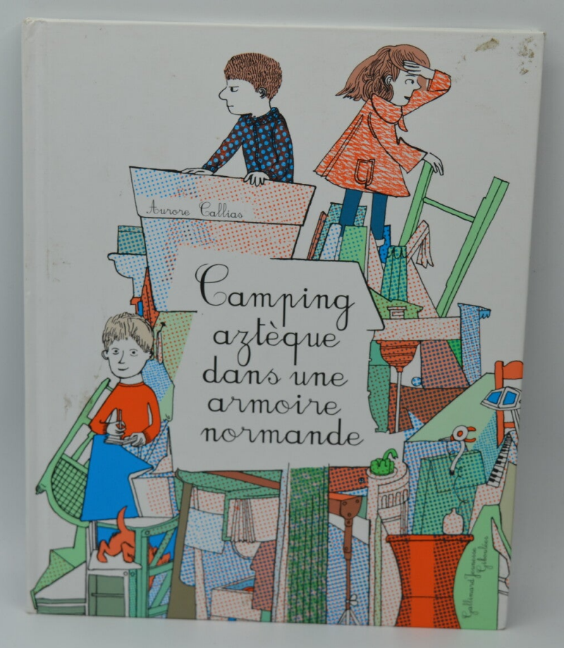 Camping aztèque dans une armoire normande - Aurore Callias - 2009 - livre