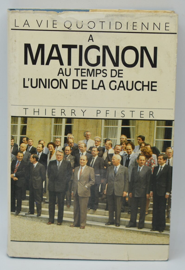 La Vie quotidienne à Matignon au temps de l'Union de la Gauche - Thierry Pfister - 1985 - livre