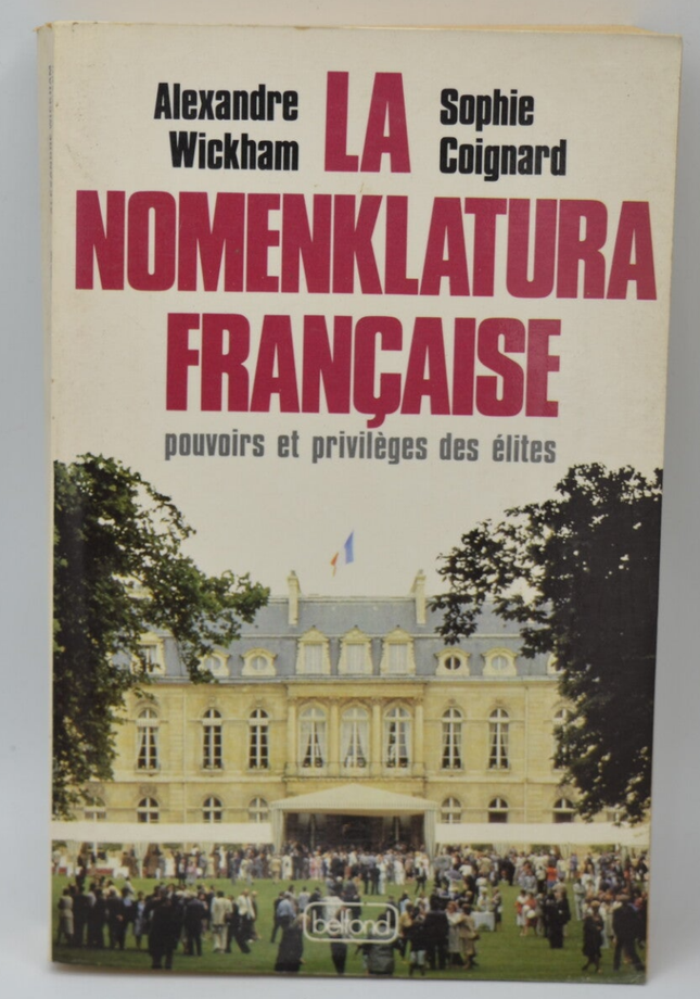 La Nomenklatura Française Pouvoirs et privilèges des élites - Alexandre Wickham - 1986 - livre