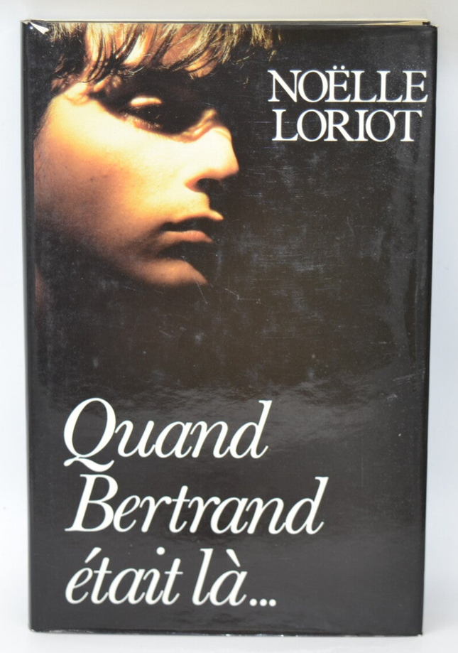 Quand Bertrand était là - Noëlle Loriot - 1985 - livre