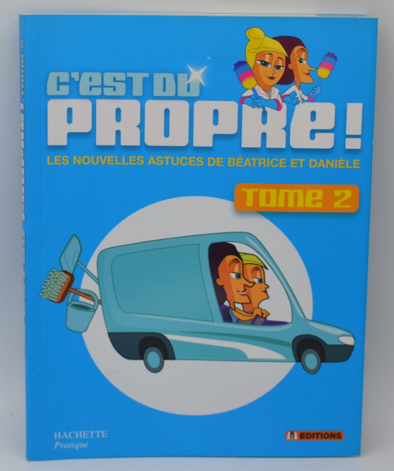 C'est du propre ! Tome 2, Les nouvelles astuces de Béatrice et Danièle - Isabelle Bruno - 2008 - livre