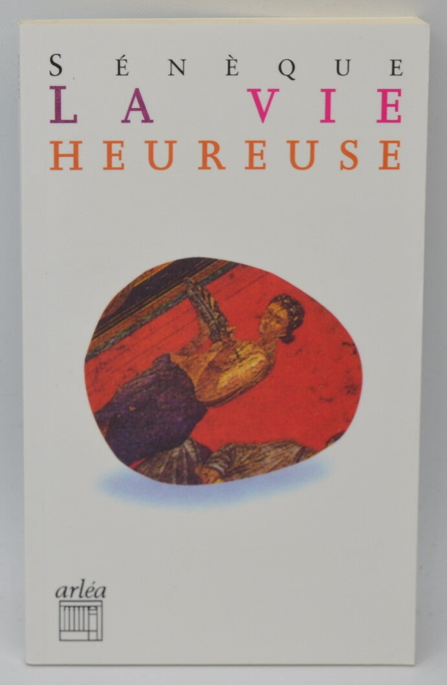 The Happy Life - Seneca - 2007 - book