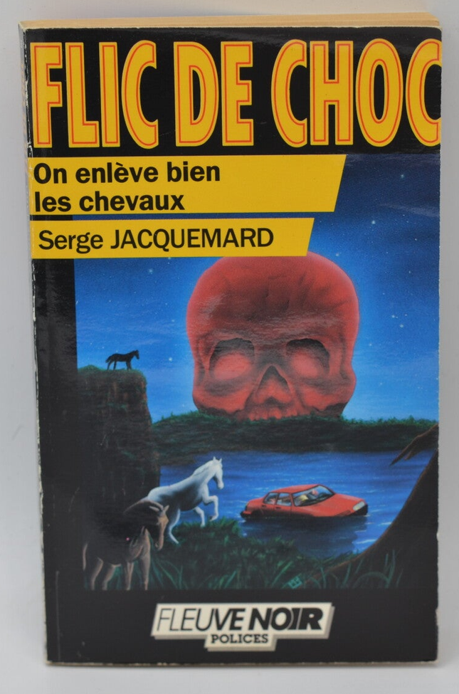 On enlève bien les chevaux - tome 35 - 1987 - Flic de choc - Fleuve noir - Serge Jacquemard - livre