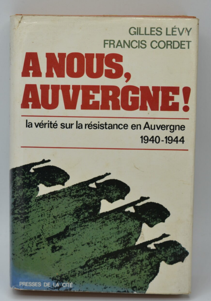 Auvergne for us! The truth about the Resistance in Auvergne 1940-1944 - Gilles Lévy - 1974 - book