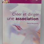 Créer et diriger une association - Patrice Macqueron - 2005 - livre