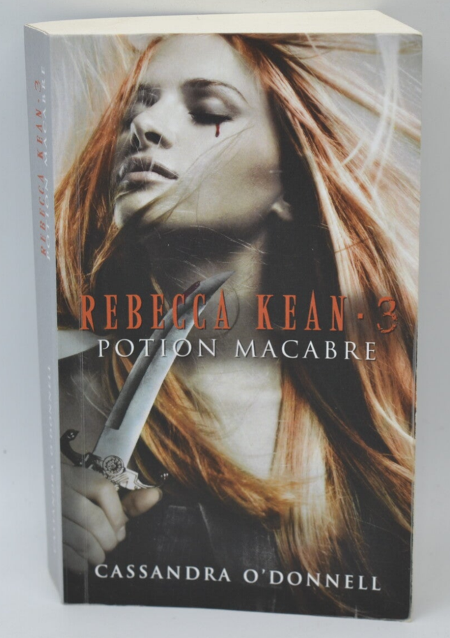 Rebecca Kean Tome 3 Potion macabre - Cassandra O'Donnell - 2017 - livre