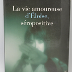 Das Liebesleben der HIV-positiven Eloïse - Eloïse Caron - 2006 - Buch