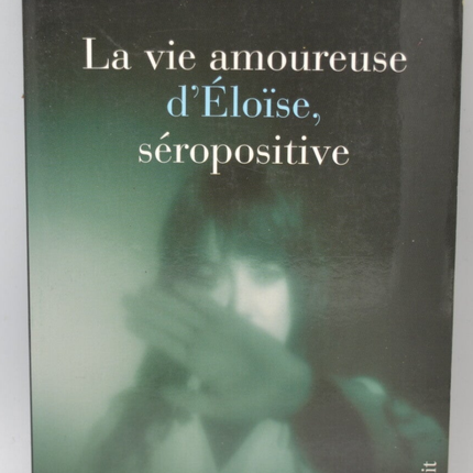 Das Liebesleben der HIV-positiven Eloïse - Eloïse Caron - 2006 - Buch