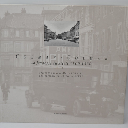 Colmar-Colmar The Youth of the Century 1900-1930 - Jean-Marie Schmitt Christian Kempf - 1995 - book