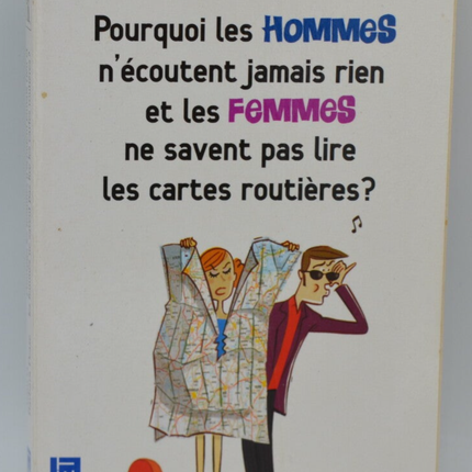 Pourquoi les hommes n'écoutent jamais rien et les femmes ne savent pas lire les cartes routières - Allan Pease, Barbara Pease - 2010 - livre