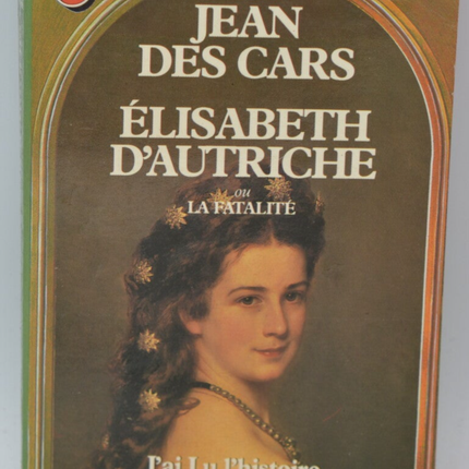 Elisabeth d'Autriche ou la fatalité - Sissi - Jean des Cars - 1984 - livre