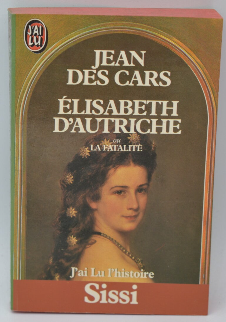 Elisabeth d'Autriche ou la fatalité - Sissi - Jean des Cars - 1984 - livre
