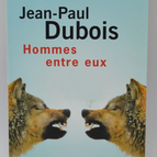 Hommes entre eux - Jean-Paul Dubois - 2008 - livre