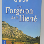 Le Forgeron De La Liberté - Georges Patrick Gleize - 2008 - livre