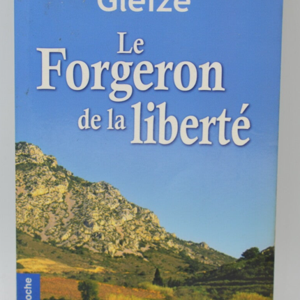 Le Forgeron De La Liberté - Georges Patrick Gleize - 2008 - livre