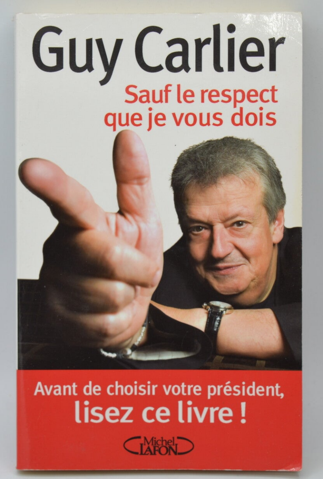 Sauf le respect que je vous dois - Guy Carlier - 2007 - livre