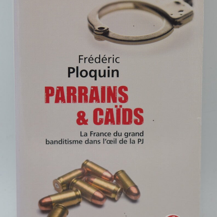 Parrains et caïds - Frédéric Ploquin - 2008 - livre