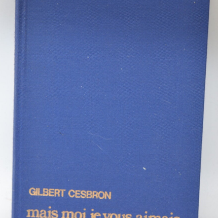 Mais moi je vous aimais - Gilbert Cesbron - 1977 - livre