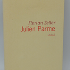 Julien Parme - Florian Zeller - 2006 - livre