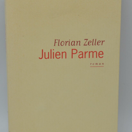 Julien Parme - Florian Zeller - 2006 - livre