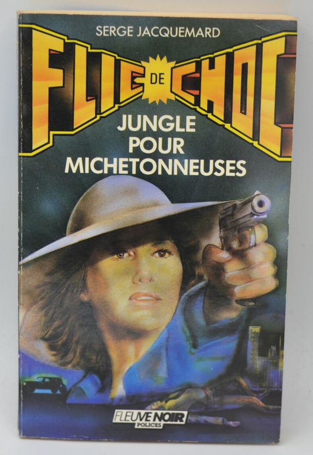 Jungle pour michetonneuses - tome 41 - 1988 - Flic de choc - Fleuve noir - Serge Jacquemard - livre