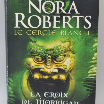 La croix de Morrigan le cercle blanc 1 - Nora Roberts - 2008 - livre