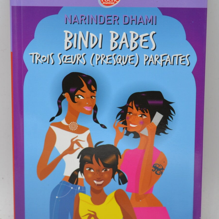 Bindi Babes Trois soeurs (presque) parfaites Tome 1 - Narinder Dhami - 2009 - livre