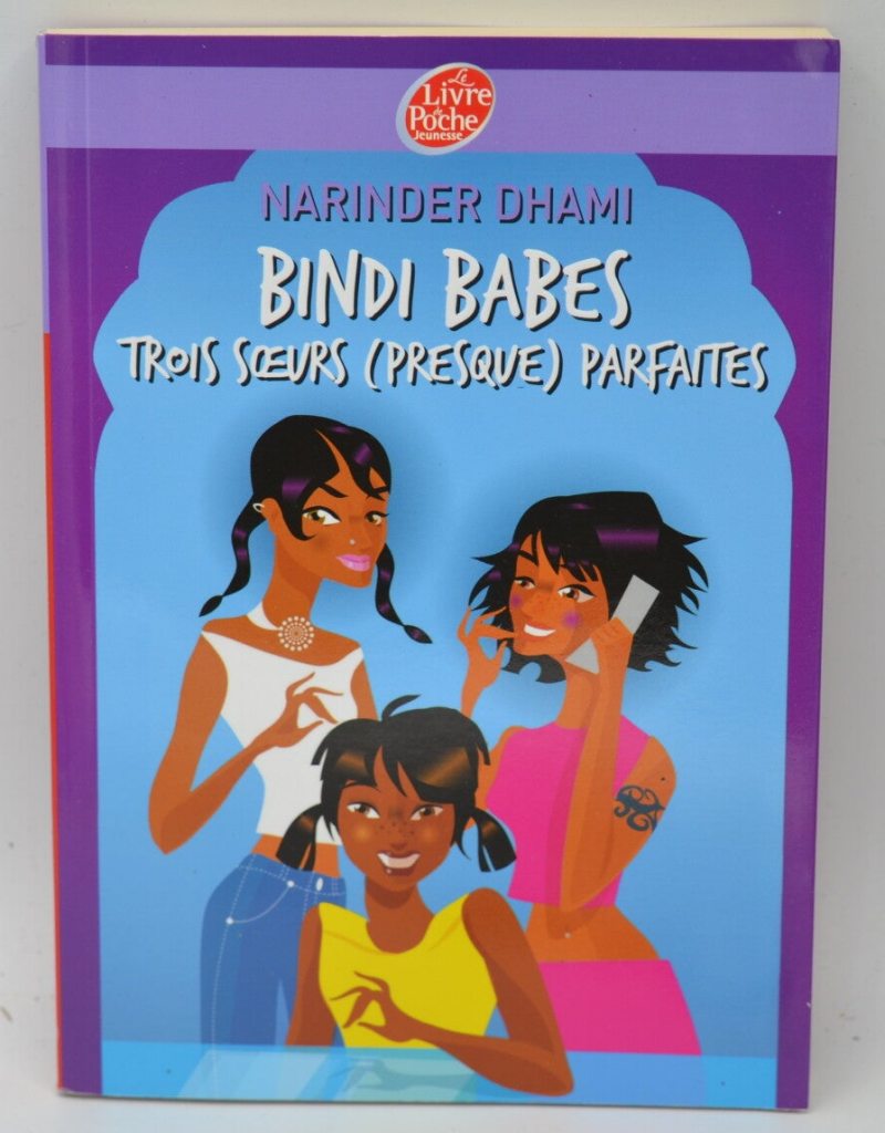 Bindi Babes Trois soeurs (presque) parfaites Tome 1 - Narinder Dhami - 2009 - livre