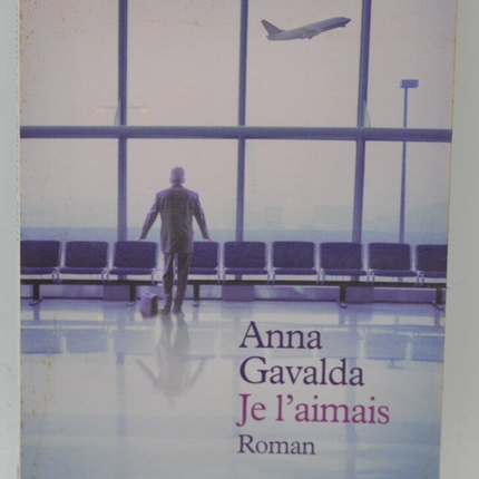 Je l’aimais – Anna Gavalda – Roman contemporain émouvant sur l’amour, les regrets et les choix de vie - livre