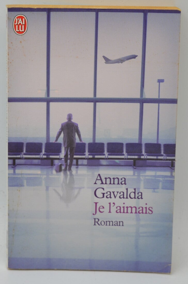 Je l’aimais – Anna Gavalda – Roman contemporain émouvant sur l’amour, les regrets et les choix de vie - livre
