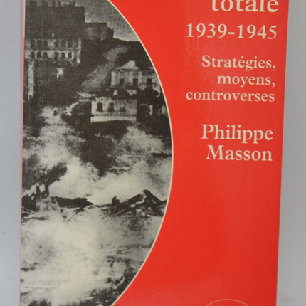 Ein totaler Krieg 1939-1945 Strategien bedeutet Kontroversen - Philippe Masson - 1993 - Buch