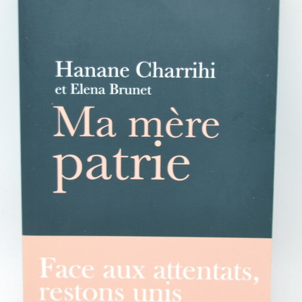 Mein Vaterland: Lasst uns angesichts der Angriffe vereint bleiben – Hanane Charrihi – 2017 – Buch