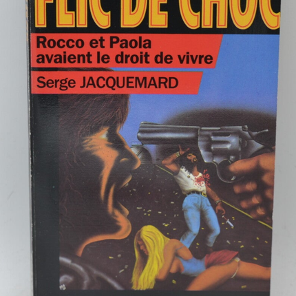 Rocco et Paola avaient le droit de vivre - tome 27 - 1986 - Flic de choc - Fleuve noir - Serge Jacquemard - livre