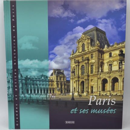Paris et ses musées - Grandes et petites histoires de Paris - Françoise Bayle - 2013 - livre