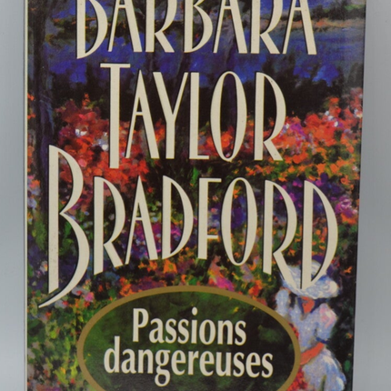 Gefährliche Leidenschaften. - Barbara Taylor Bradford - 1996 - Buch