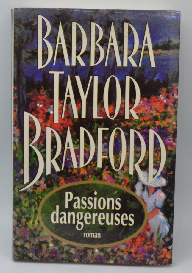 Passions dangereuses. - Barbara Taylor Bradford - 1996 - livre