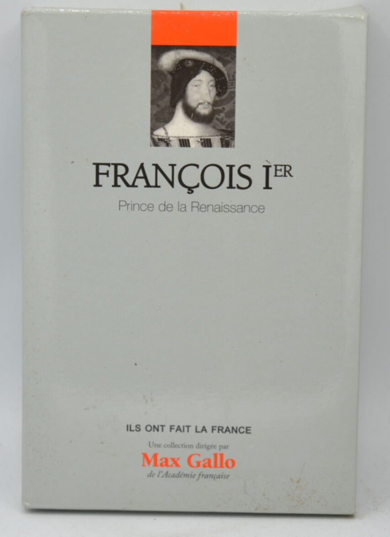 Francis I, Prince of the Renaissance - Didier Le Fur, Max Gallo - 2012 - book