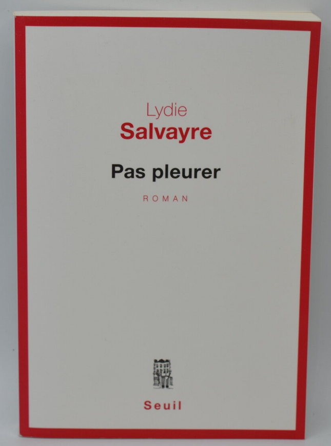 Pas pleurer - Lydie Salvayre - 2014 - livre