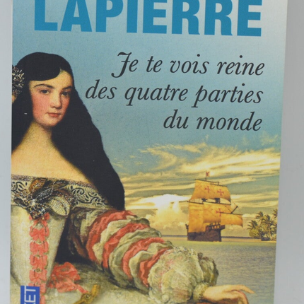 Je te vois reine des quatre parties du monde - Alexandra Lapierre - 2014 - livre