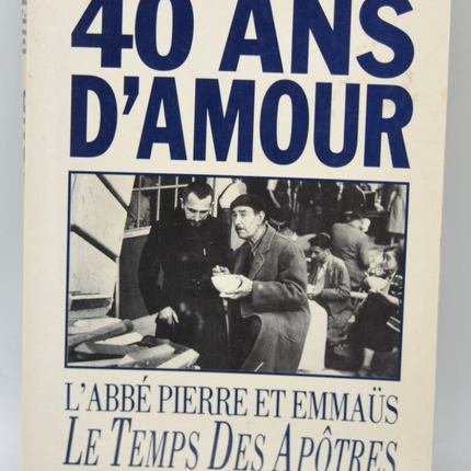 40 Jahre Liebe Abbé Pierre und Emmaus, die Zeit der Apostel - Pierre Lunel - 1992 - Buch