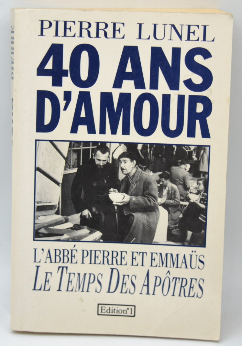 40 Jahre Liebe Abbé Pierre und Emmaus, die Zeit der Apostel - Pierre Lunel - 1992 - Buch