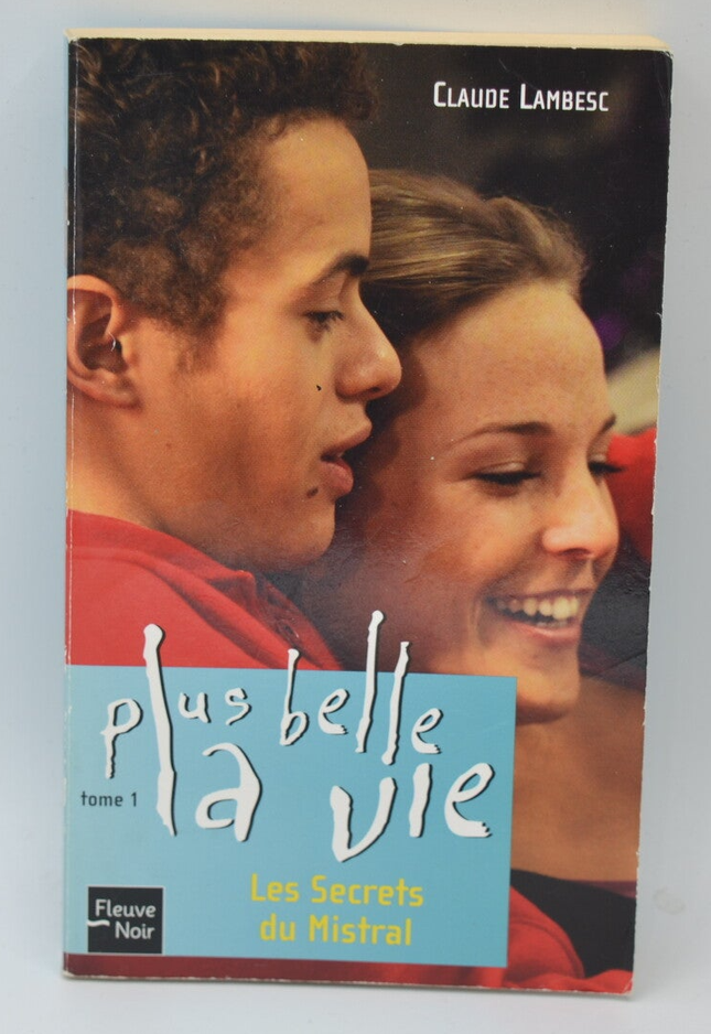 Plus belle la vie Les secrets du Mistral - Claude Lambesc - 2008 - livre