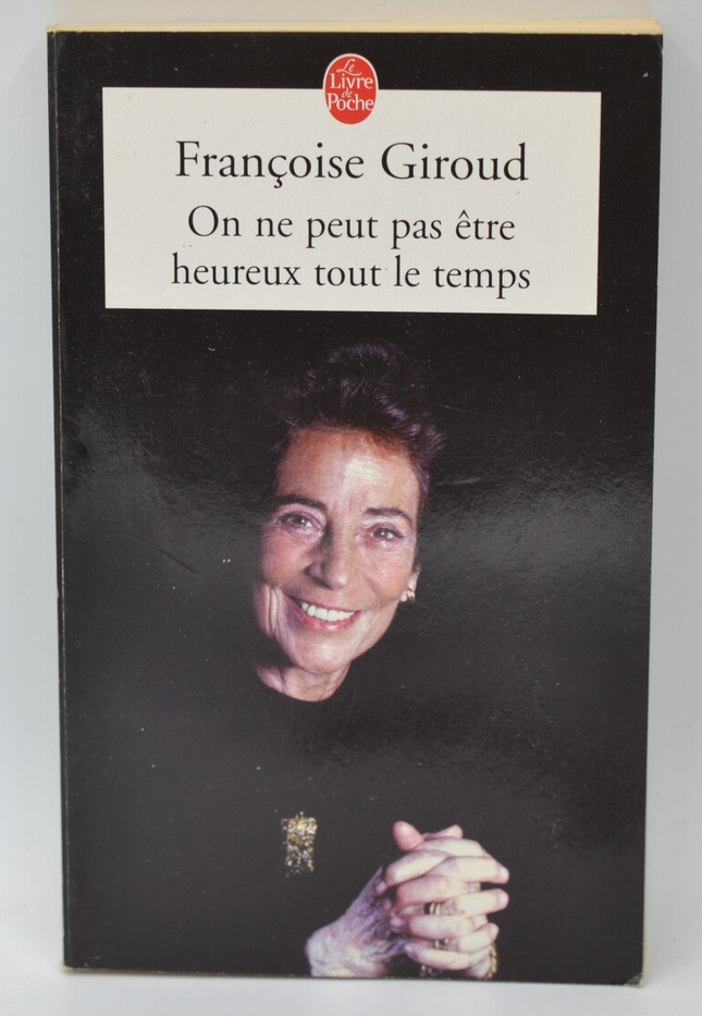 On Ne Peut Pas Etre Heureux Tout Le Temps - Françoise Giroud - 2005 - livre