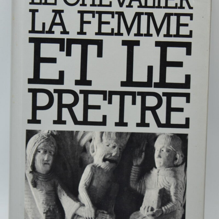 Le chevalier la femme et le prêtre - Duby Georges - 1981 - livre