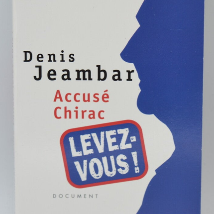 Accused Chirac, stand up! - Denis Jeambar - 2006 - book