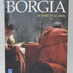 The Borgias Volume 2 - Flesh and Blood - Claude Mossé - 2015 - book