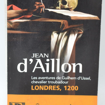 Les aventures de Guilhem d'Ussel chevalier troubadour 3 - Londres 1200 - Jean d’ Aillon - 2011 - livre