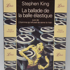 La Ballade de la balle élastique - Stephen King - 1994 - livre
