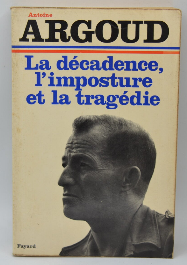 La décadence l'imposture et la tragédie - Antoine Argoud - 1974 - livre