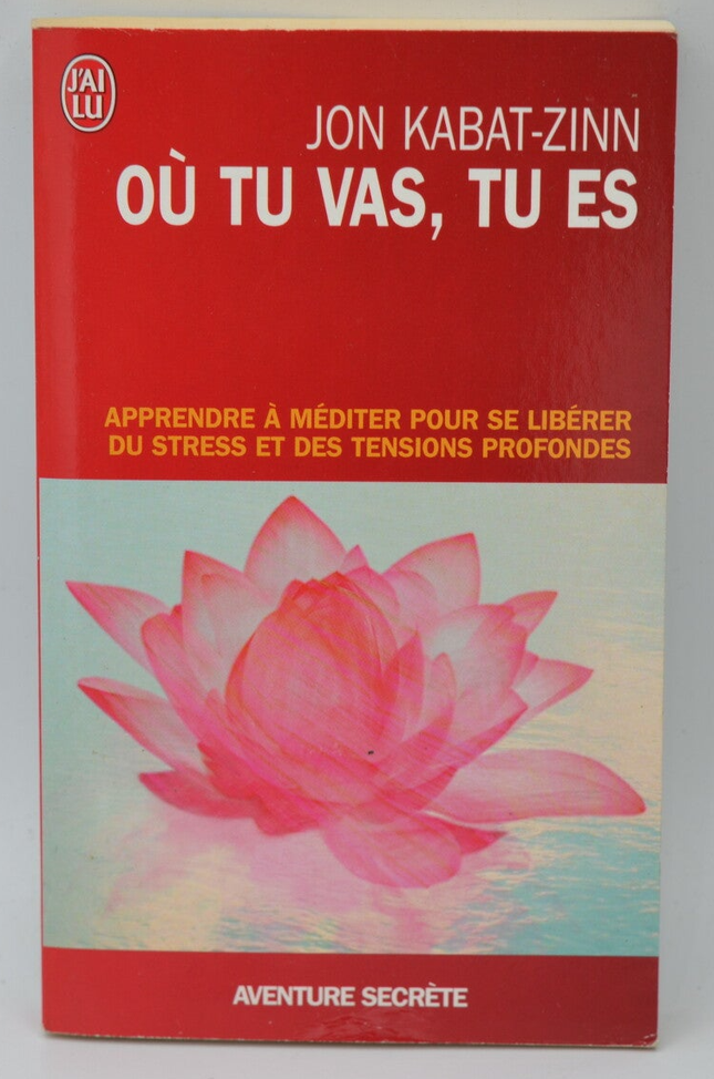 Où tu vas, tu es - Jon Kabat-Zinn - 2004 - livre